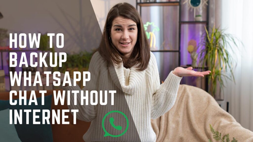 How to Backup WhatsApp Chat Without Internet